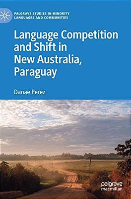 Language Competition And Shift In New Australia, Paraguay-..