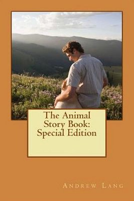 The Animal Story Book: Special Edition-..