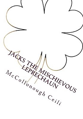 Jacks The Mischievous Leprechaun: Story And Activity Book-..