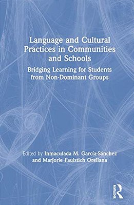 Language And Cultural Practices In Communities And Schools: Bridging Learning For Students From Non-Dominant Groups-..
