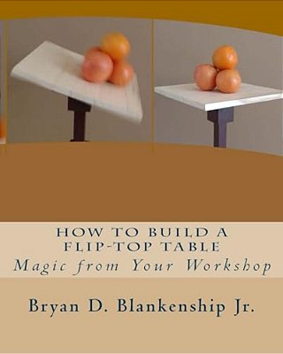 How To Build A Flip-Top Table: Magic From Your Work Shop-..