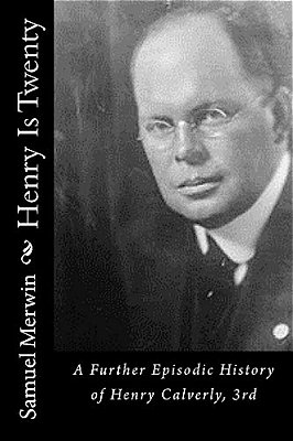 Henry Is Twenty: A Further Episodic History Of Henry Calverly, 3RD-..