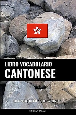 Libro Vocabolario Cantonese: Un Approccio Basato Sugli Argomenti-..
