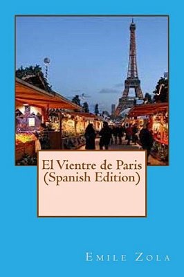 El Vientre De Paris (Spanish Edition)-..