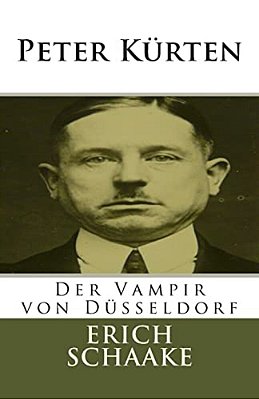 Peter Kürten: Der Vampir Von Düsseldorf-..