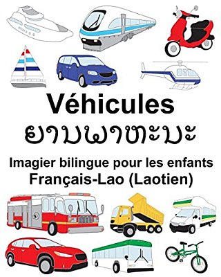 Français-Lao (Laotien) Véhicules Imagier Bilingue Pour Les Enfants-..