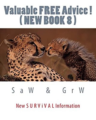 Valuable Free Advice! (New Book 8): New S U R V I V A L Information-..