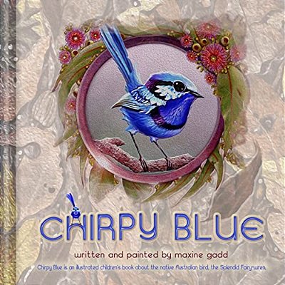 Chirpy Blue: Illustrated Children'd Book About The Native Australian Bird The Splendid Fairy-Wren-..