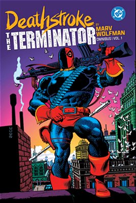 Deathstroke: The Terminator By Marv Wolfman Omnibus Vol. 1-..