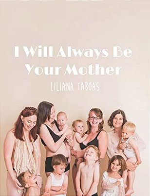 I Will Always Be Your Mother-..