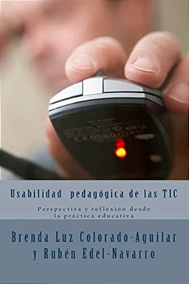Usabilidad Pedagógica De Las Tic: Perspectiva Y Reflexión Desde La Práctica Educativa-..