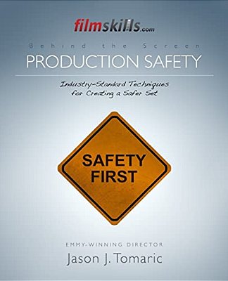 Filmskills Production Safety: Industry-Standard Techniques For Creating A Safer Set-..