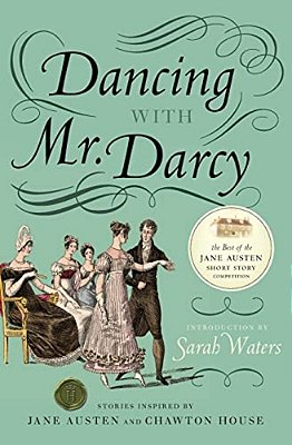 Dancing With Mr. Darcy: Stories Inspired By Jane Austen And Chawton House-..