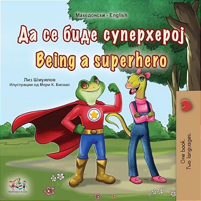 Being A Superhero (Macedonian English Bilingual Book For Kids)-..