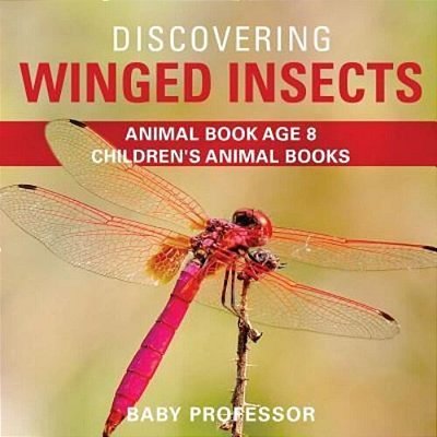 Discovering Winged Insects - Animal Book Age 8 Children's Animal Books-..