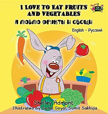I Love To Eat Fruits And Vegetables: English Russian Bilingual Edition-..