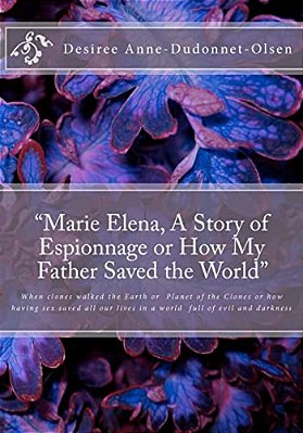 "Marie Elena, A Story Of Espionnage Or How My Father Saved The World"-..