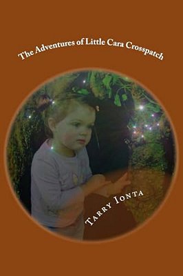 The Adventures Of Little Cara Crosspatch: The Fireflies-..
