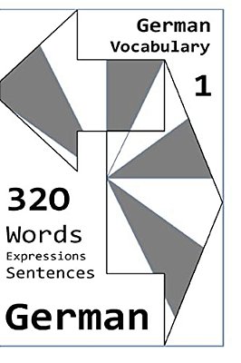 German Vocabulary 1: 320 German Words, Expressions And Sentences-..