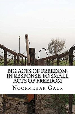 Big Acts Of Freedom: In Response To Small Acts Of Freedom-..