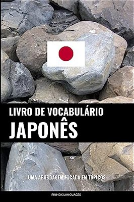 Livro De Vocabulário Japonês: Uma Abordagem Focada Em Tópicos-..