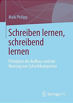 Schreiben Lernen, Schreibend Lernen: Prinzipien Des Aufbaus Und Der Nutzung Von Schreibkompetenz-..