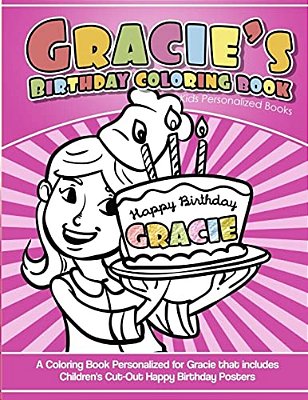 Gracie's Birthday Coloring Book Kids Personalized Books: A Coloring Book Personalized For Gracie That Includes Children's Cut Out Happy Birthday Poste-..