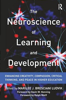 The Neuroscience Of Learning And Development: Enhancing Creativity, Compassion, Critical Thinking, And Peace In Higher Education-..