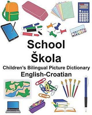 English-Croatian School/Skola Children's Bilingual Picture Dictionary-..