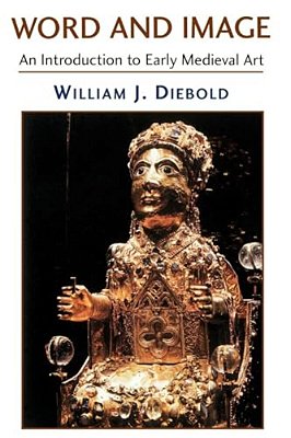 Word And Image: The Art Of The Early Middle Ages, 600-1050-..