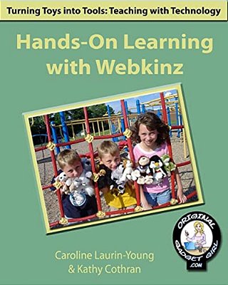 Hands-On Learning With Webkinz: Turning Toys Into Tools: Teaching With Technology-..