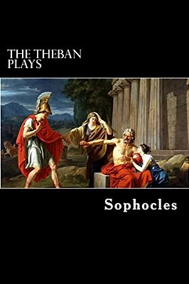 The Theban Plays: Oedipus Rex, Oedipus At Colonus And Antigone-..