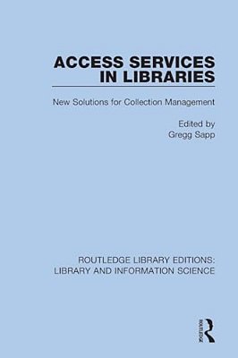 Access Services In Libraries: New Solutions For Collection Management-..