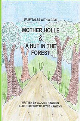 Mother Holle/a Hut In The Forest: Two German Fairytales About Being Kind To Others. -..
