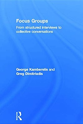 Focus Groups: From Structured Interviews To Collective Conversations-..