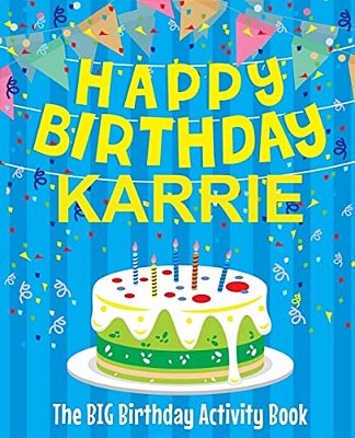 Happy Birthday Karrie - The Big Birthday Activity Book: Personalized Children's Activity Book-..