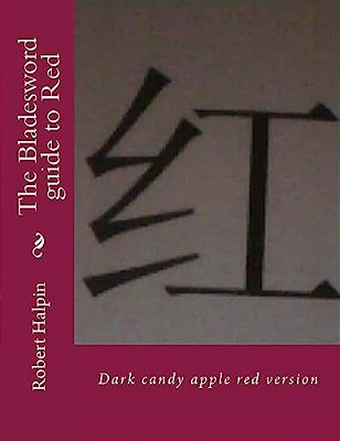The Bladesword Guide To Red: Dark Candy Apple Red Version-..