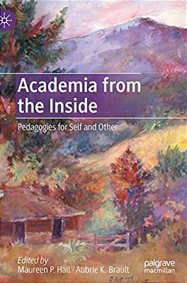 Academia From The Inside: Pedagogies For Self And Other-..