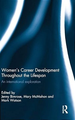 Women's Career Development Throughout The Lifespan: An International Exploration-..