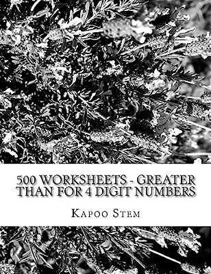500 Worksheets - Greater Than For 4 Digit Numbers: Math Practice Workbook-..
