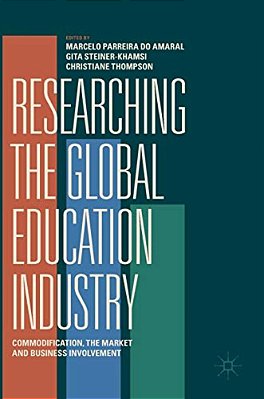 Researching The Global Education Industry: Commodification, The Market And Business Involvement-..