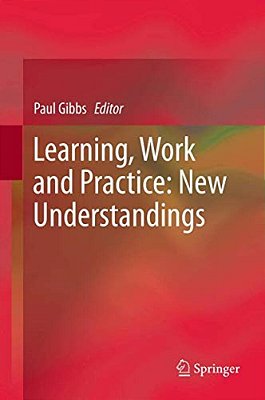 Learning, Work And Practice: New Understandings-..