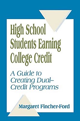 High School Students Earning College Credit: A Guide To Creating Dual-Credit Programs-..
