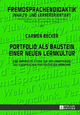 Portfolio Als Baustein Einer Neuen Lernkultur: Eine Empirische Studie Zur Implementierung Des Europaeischen Portfolios Der Sprachen-..