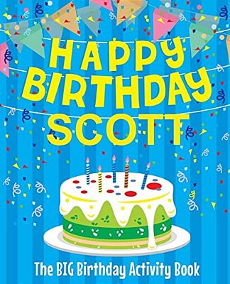 Happy Birthday Scott - The Big Birthday Activity Book: Personalized Children's Activity Book-..