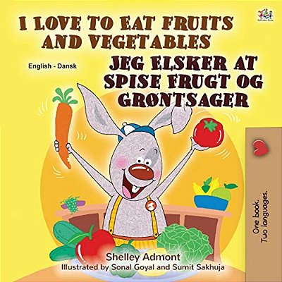 I Love To Eat Fruits And Vegetables (English Danish Bilingual Book For Kids)-..