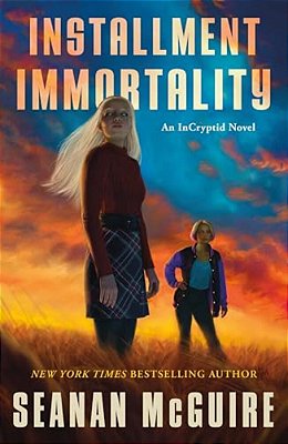 Installment Immortality: An Incryptid Novel-..