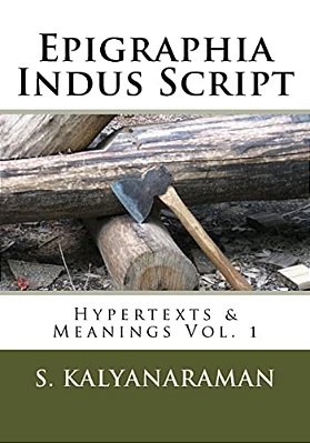 Epigraphia Indus Script: Hypertexts & Meanings Vol. 1-..