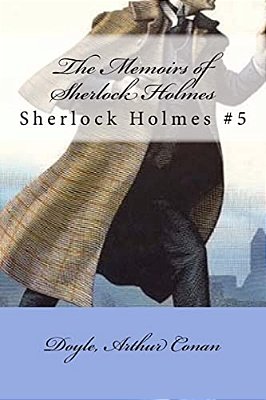 The Memoirs Of Sherlock Holmes: Sherlock Holmes #5-..