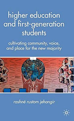 Higher Education And First-Generation Students: Cultivating Community, Voice, And Place For The New Majority-..